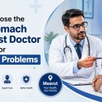 Stomach Specialist Doctor in Meerut